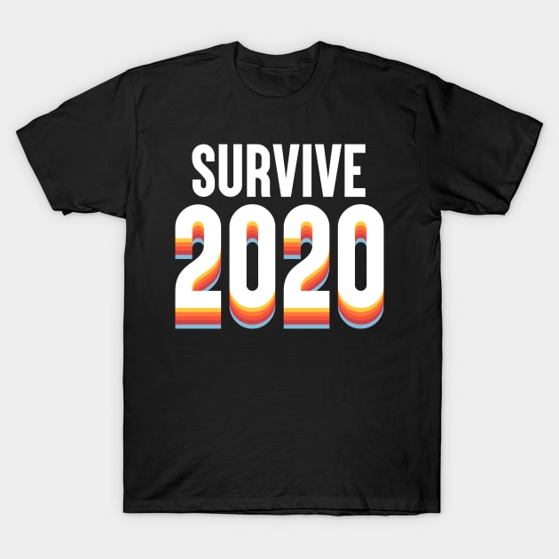 Survive 2020 T-Shirt by artsylab